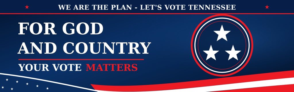 We Are The Plan - Let's Vote Tennessee banner, For God and Country, Your Vote Matters